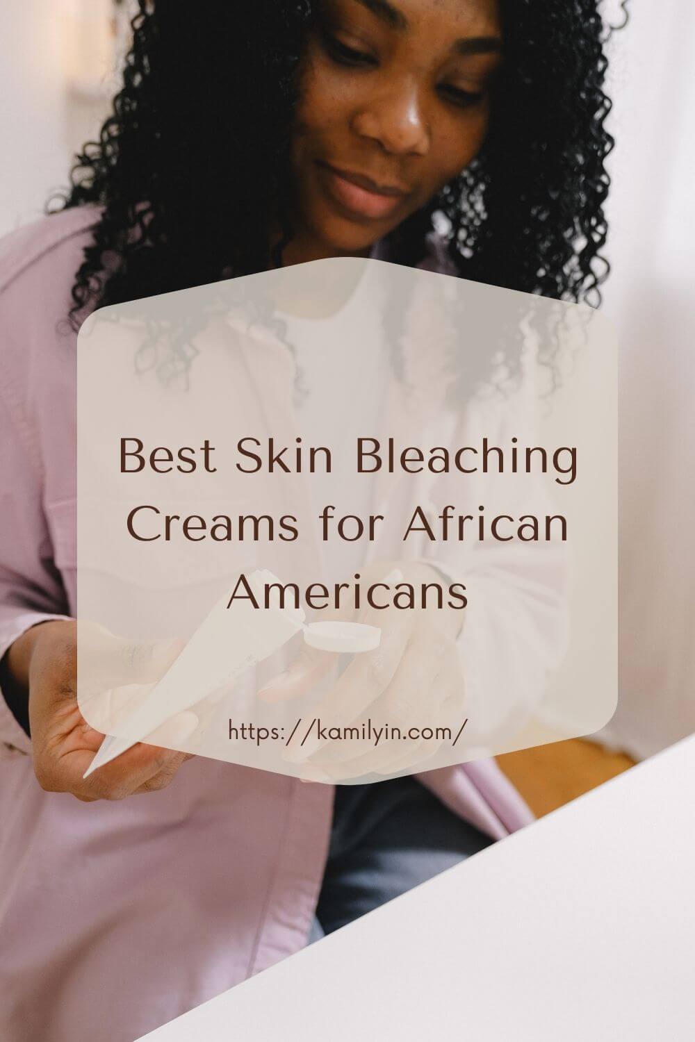 Best Skin Bleaching Creams for African American